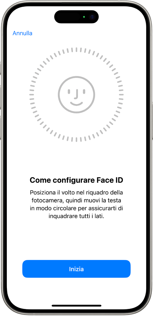 La schermata di configurazione del riconoscimento di Face ID. Sullo schermo è visibile un volto sorridente, circondato da un cerchio. Il testo sotto di esso indica all’utente di muovere la testa lentamente in modo da tracciare un cerchio completo. Il pulsante Inizia è vicino alla parte inferiore dello schermo.