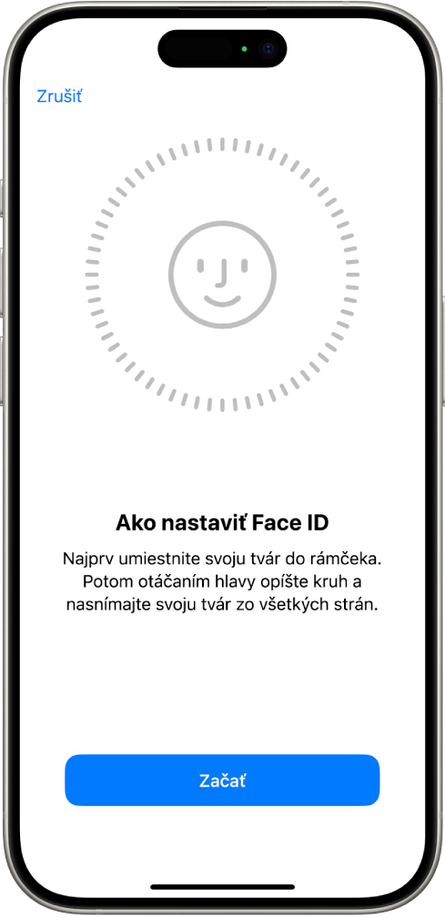 Obrazovka nastavenia rozpoznávania funkciou Face ID. Na obrazovke je smajlík v kruhu. Text pod ním žiada užívateľa, aby pomalým pohybom hlavy opísal celý obvod kruhu. V dolnej časti obrazovky sa nachádza možnosť Začíname.